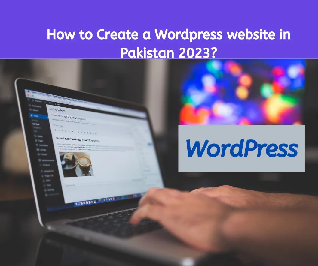 How to Create a Wordpress website in Pakistan 2023
