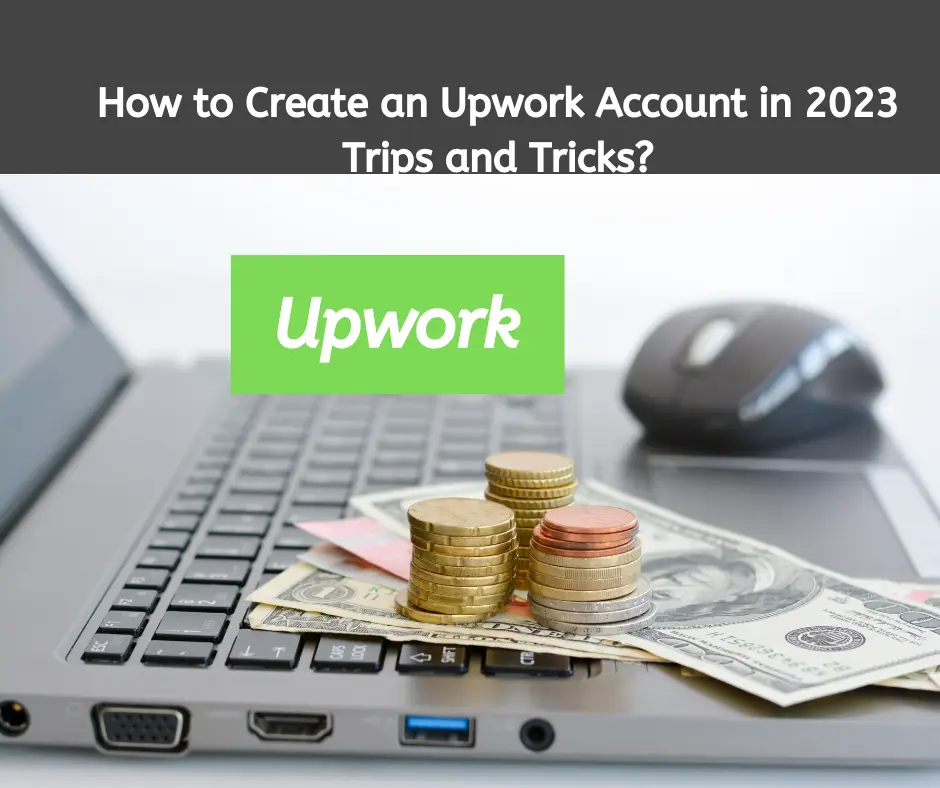 How to Create an Upwork Account in 2023 Trips and Tricks