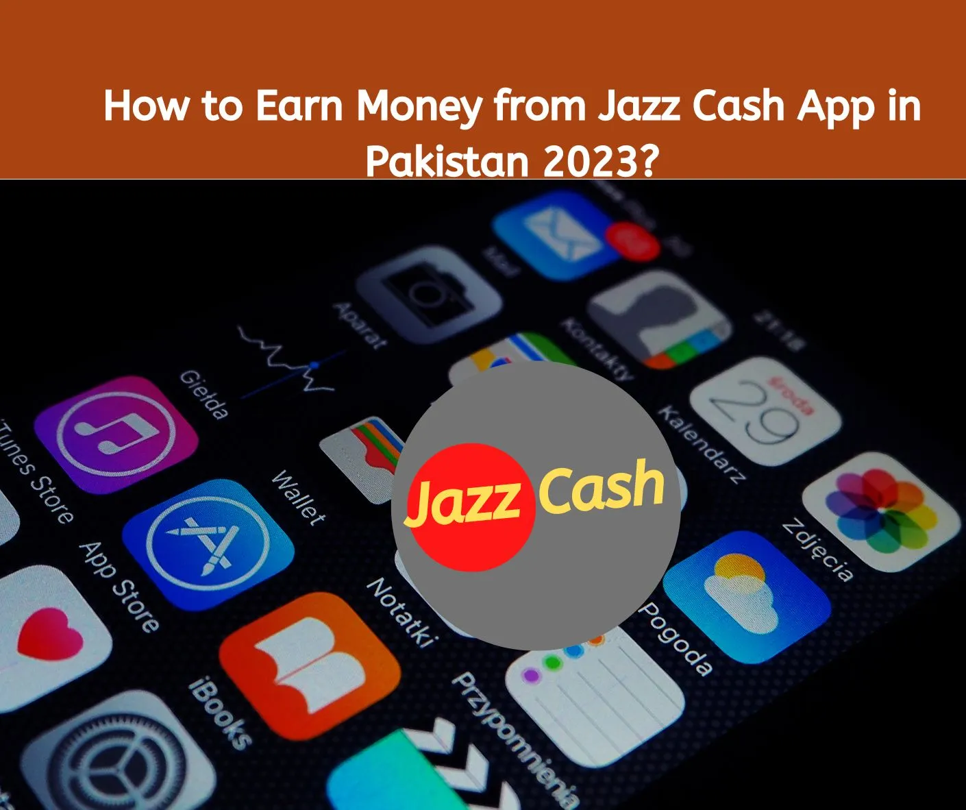 How to Earn Money from Jazz Cash App in Pakistan 2023