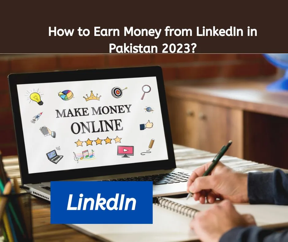 How to Earn Money from LinkedIn in Pakistan 2023