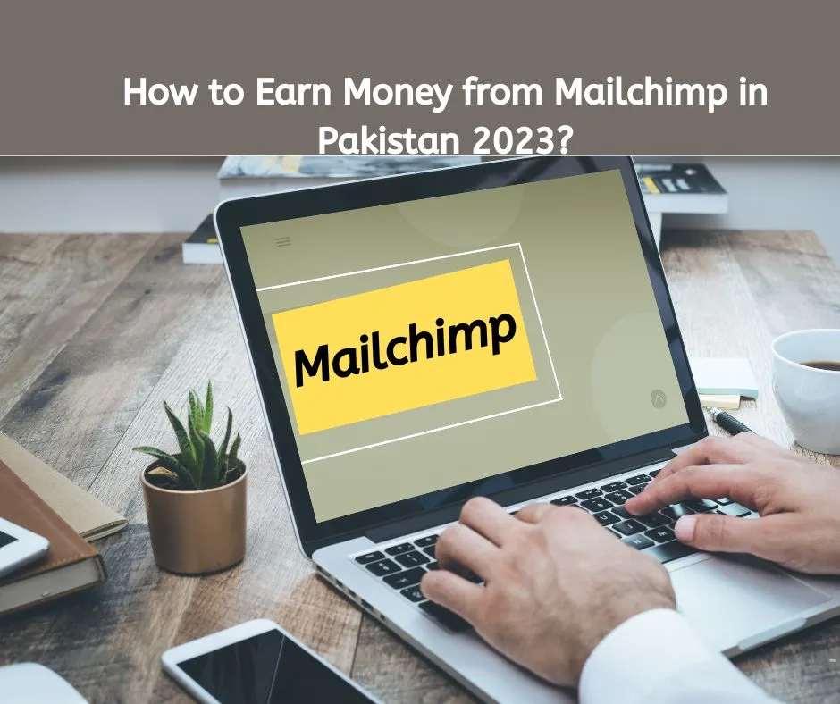 How to Earn Money from Mailchimp in Pakistan 2023