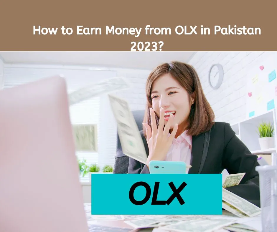 How to Earn Money from OLX in Pakistan 2023