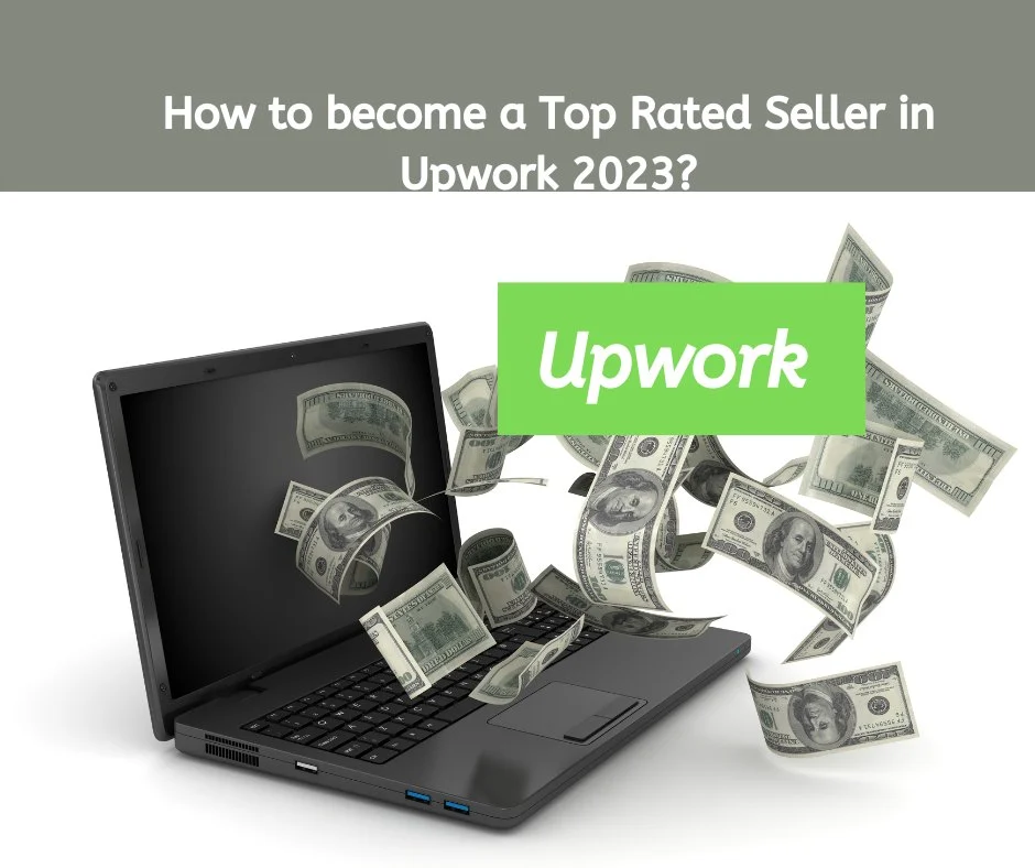How to become a Top Rated Seller in Upwork 2023